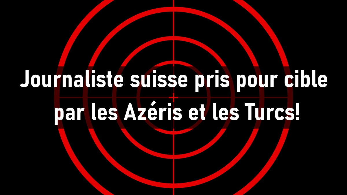 Journaliste suisse pris pour cible par les Azéris et les Turcs ! .jpg
